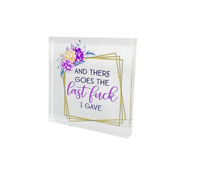 There goes the last F@ck Acrylic Block