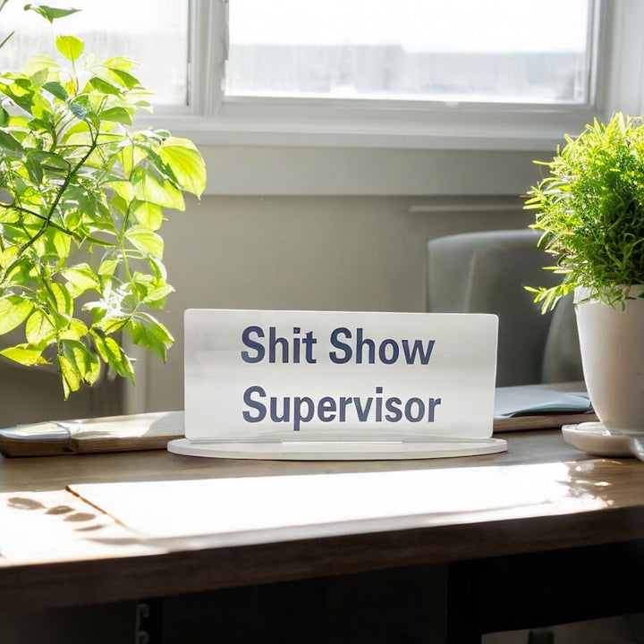 Sh*t Show Supervisor Acrylic Desk Stand