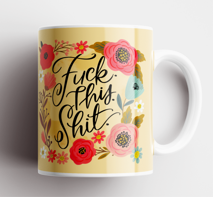 Fuck This Shit Mug