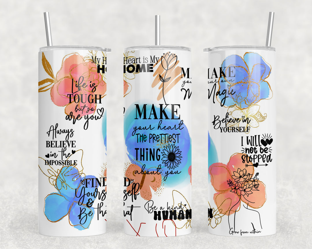 Make Your Heart the Prettiest Thing about You 20oz Skinny Tumbler-