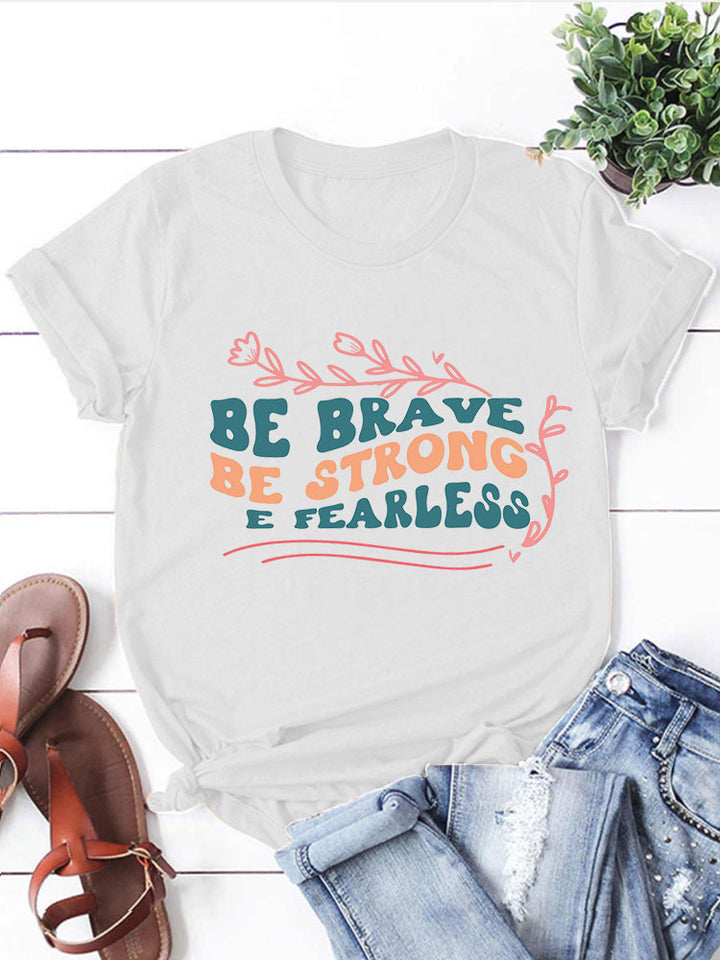 Be Brave Be Stromg Be Fearless T-Shirts