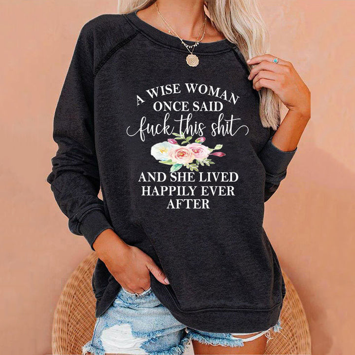 A Wise Woman Once Said Sweatshirts