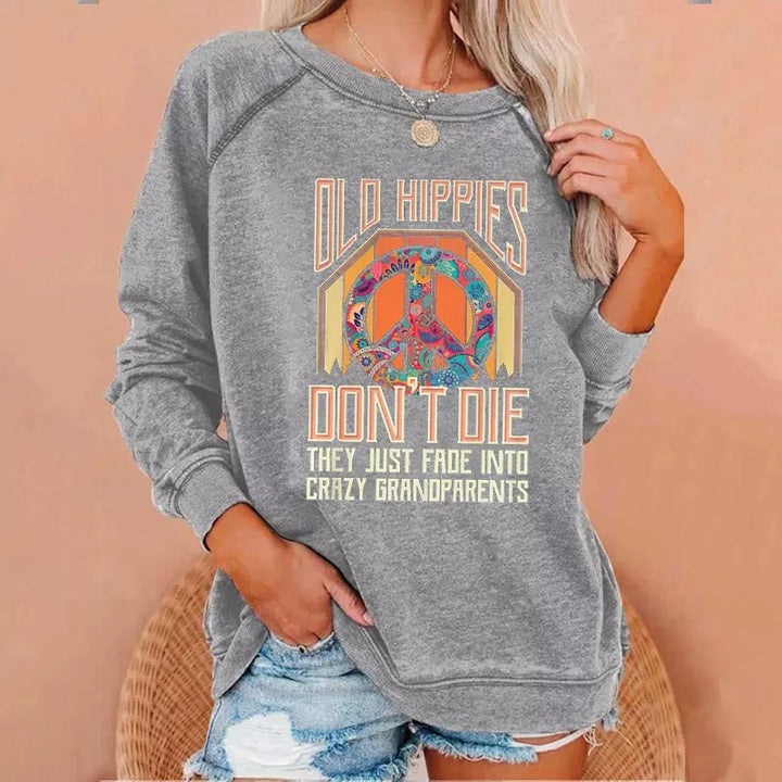 Old Hippies Don’t Die they just fade into crazy grandparents Sweatshirts