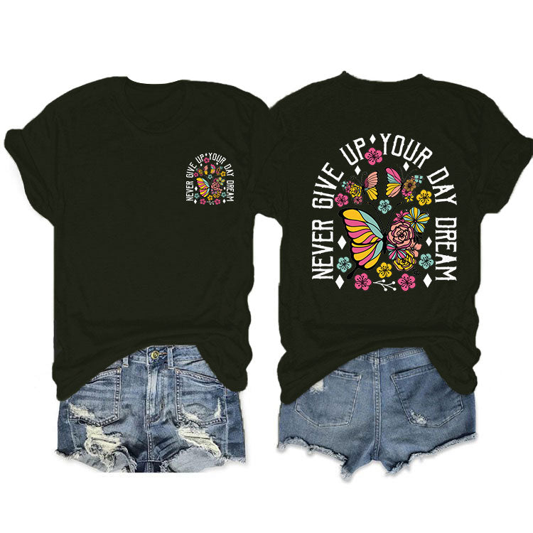 Never Give Up Your Day Dream Front-Back Fusion Tees