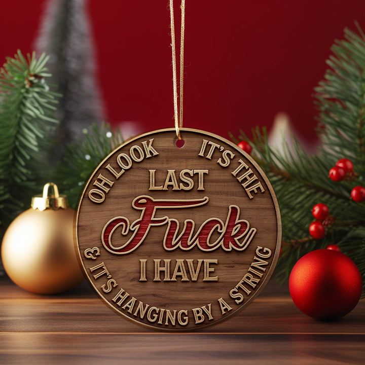 Christmas Hanging Ornaments- Oh Look It’s the Last F*ck I Have and it’s Hanging By a String.