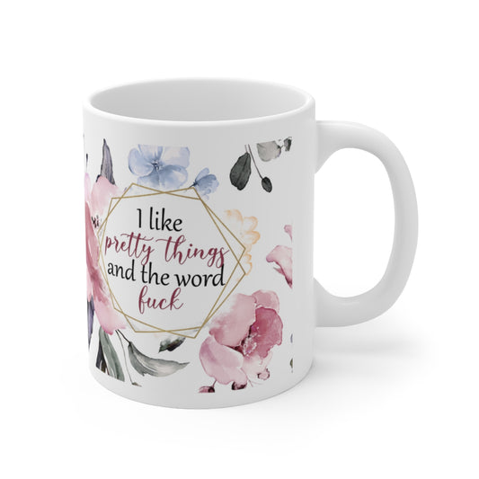 I Like Pretty Things & the word F*ck Mug
