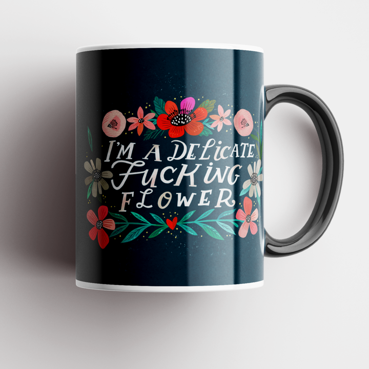 I'm a Delicate Fucking Flower Mug