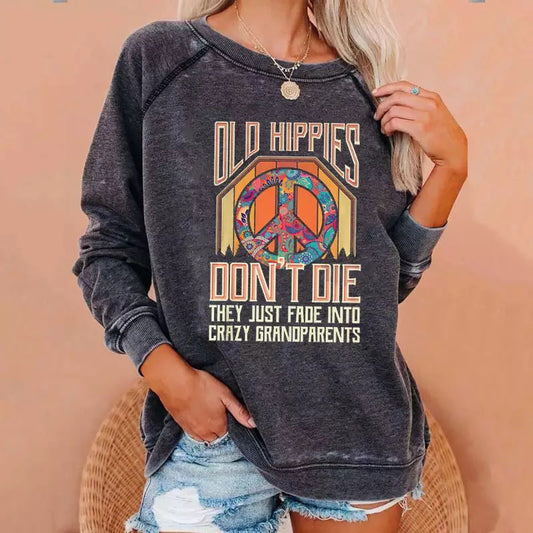 Old Hippies Don’t Die they just fade into crazy grandparents Sweatshirt- Charcoal