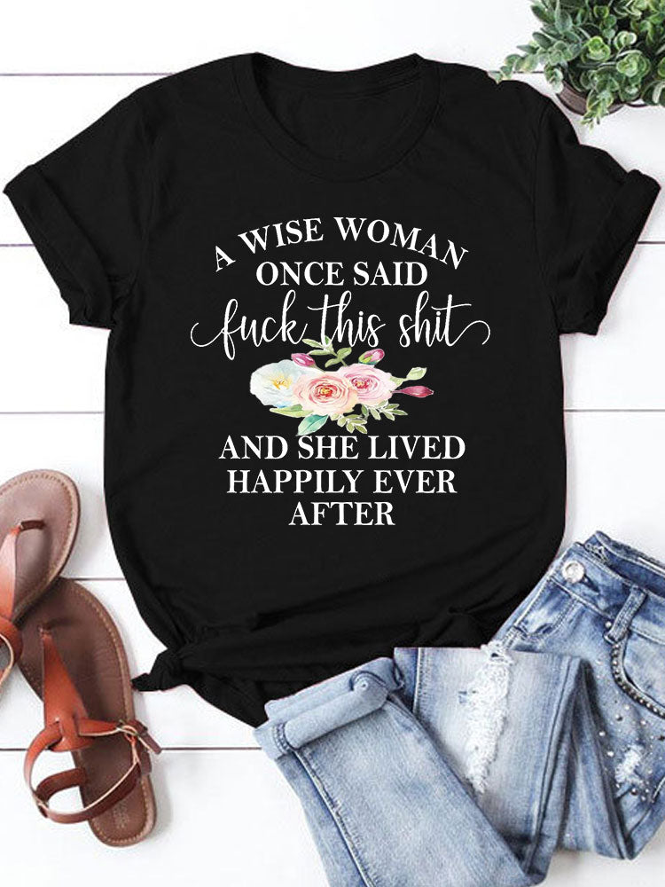 A wise Woman once said Round Neck T-shirts