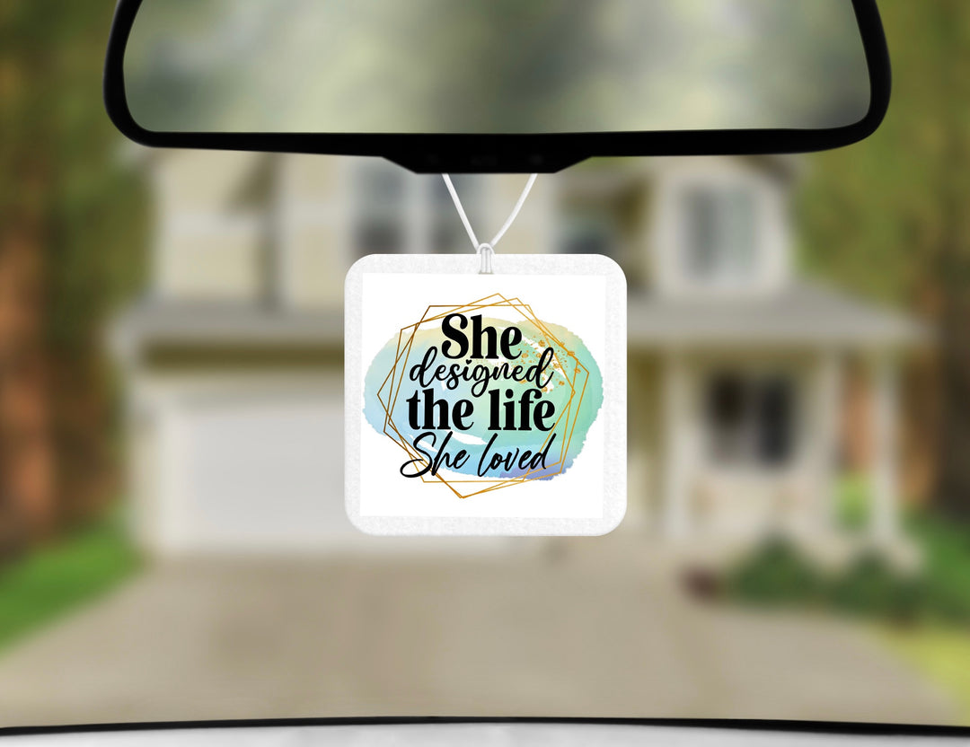 Car Fresheners- She Designed the life she Loved