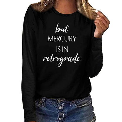 But Mercury is in Retrograde Long Sleeve T shirts