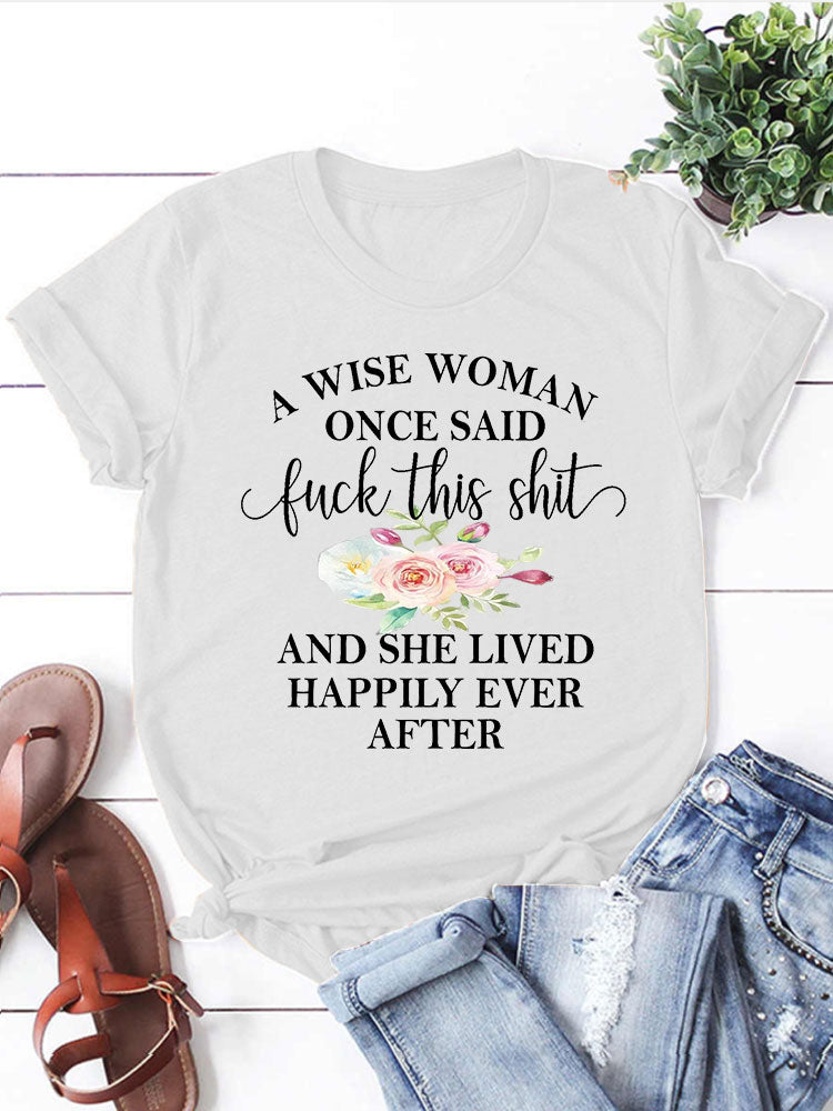 A wise Woman once said Round Neck T-shirts