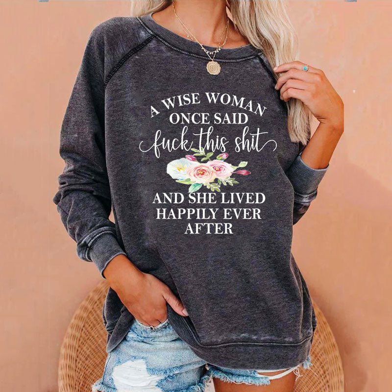 A Wise Woman Once Said Sweatshirts *