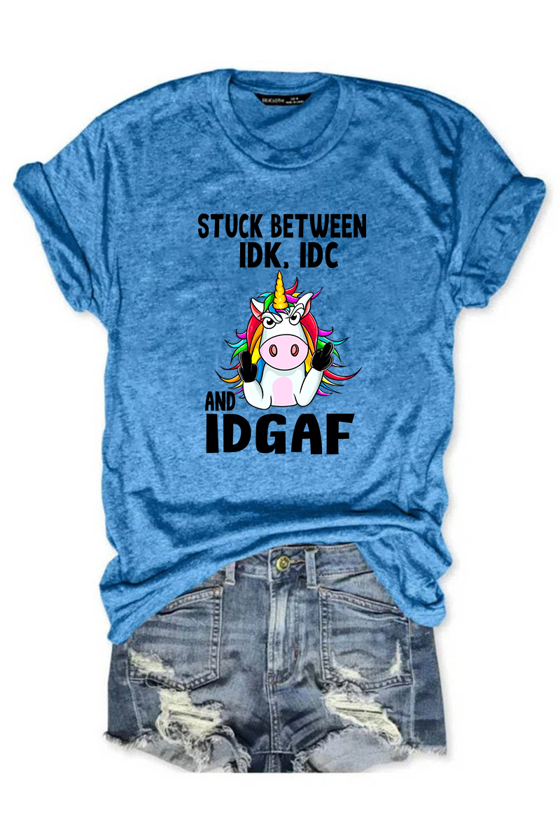 Stuck Between IDK IDC & IDGAF Unicorn T-shirt- Blue